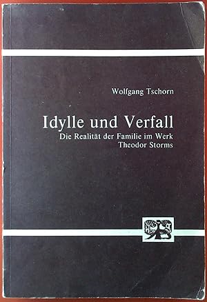 Seller image for Idylle und Verfall. Die Realitt der Familie im Werk Theodor Storms. for sale by biblion2