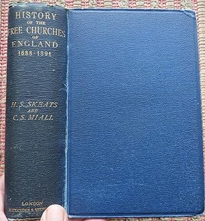 HISTORY of the FREE CHURCHES of ENGLAND. 1688-1891