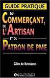 Seller image for Guide Pratique Du Commerant, De L'artisan Et Du Patron De Pme for sale by RECYCLIVRE