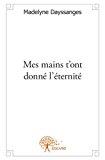 Seller image for Mes Mains T'ont Donne L'ternit for sale by RECYCLIVRE