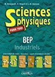 Imagen del vendedor de Sciences Physiques Pour Tous, Bep Industriels : L'essentiel Du Cours, Exercices, Sujets D'examens R a la venta por RECYCLIVRE