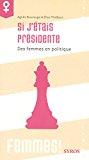 Immagine del venditore per Si J'tais Prsidente : Des Femmes En Politique venduto da RECYCLIVRE