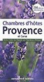 Bild des Verkufers fr Chambres D'htes Provence Et Corse : 266 Adresses Slectionnes zum Verkauf von RECYCLIVRE