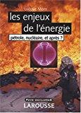 Imagen del vendedor de Les Enjeux De L'nergie : Ptrole, Nuclaire, Et Aprs ? a la venta por RECYCLIVRE
