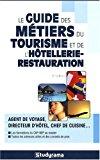 Image du vendeur pour Le Guide Des Mtiers Du Tourisme Et De L'htellerie-restauration : Agent De Voyage, Directeur D'hte mis en vente par RECYCLIVRE