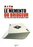 Imagen del vendedor de Le Mmento Du Bridgeur : Tout Ce Que L'on Doit Savoir Pour Bien Bridger Et Gagner a la venta por RECYCLIVRE