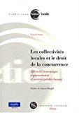 Imagen del vendedor de Les Collectivits Locales Et Le Droit De La Concurrence : Efficacit conomique, Rglementation Et S a la venta por RECYCLIVRE