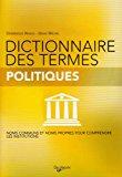 Imagen del vendedor de Dictionnaire Des Termes Politiques : Noms Communs Et Noms Propres Pour Comprendre Les Institutions a la venta por RECYCLIVRE