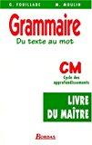 Image du vendeur pour Grammaire : Du Texte Au Mot, Cm : Livre Du Matre mis en vente par RECYCLIVRE