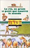 Seller image for Le Riz, Ce Grain Si Petit Qui Nourrit Le Monde for sale by RECYCLIVRE