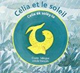 Seller image for Clia Et Le Soleil : Conte Bilingue Crole-franais. Celia k Soly-la for sale by RECYCLIVRE