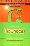 Bild des Verkufers fr Taureau : 21 Avril-20 Mai : Caractre, Chance, Amour, Les Prvisions Pour 2005 zum Verkauf von RECYCLIVRE