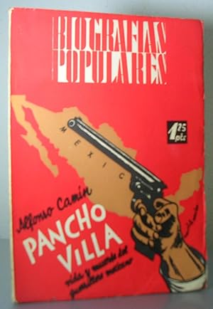 PANCHO VILLA. Vida y muerte del guerrillero mexicano. Biografías Populares 1