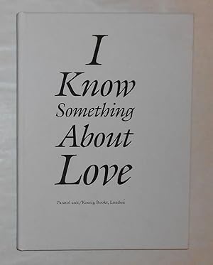 Seller image for I Know Something About Love - Shirin Neshat, Christadolous Panayiotou, Yinka Shonibare and Yang Fudong (Parasol Unit, London 9 March - 22 May 2011) for sale by David Bunnett Books