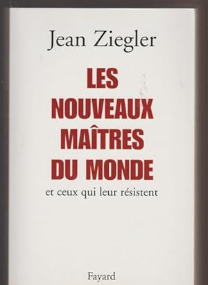 Les Nouveaux maîtres du monde et ceux qui leur résistent