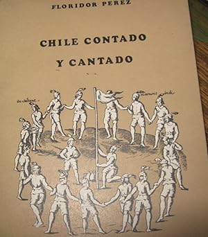 Imagen del vendedor de Chile contado y cantado, un mapa de leer cronistas, viajeros y escritores siglos XVI al XX. a la venta por Librera Monte Sarmiento