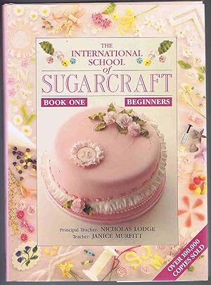 Seller image for The International School of Sugarcraft: Book 1 Beginners for sale by Lazy Letters Books
