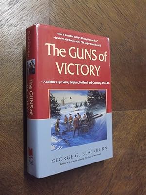 The Guns of Victory: A Soldier's Eye View, Belgium, Holland, and Germany, 1944-45