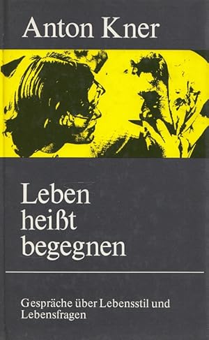 Seller image for Leben heisst begegnen : Gesprche ber Lebensstil und Lebensfragen. for sale by Versandantiquariat Nussbaum