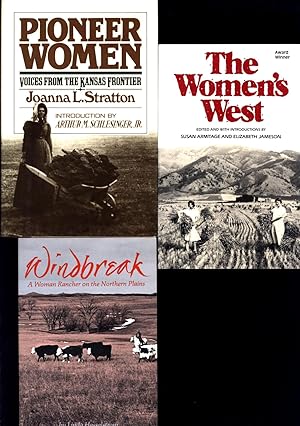 Image du vendeur pour Windbreak / A Woman Rancher on the Northern Plains AND A SECOND BOOK, The Women's West, AND A THIRD BOOK, Pioneer Women / Voices from the Kansas Frontier mis en vente par Cat's Curiosities