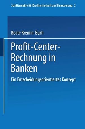 Bild des Verkufers fr Profit-Center-Rechnung in Banken : ein entscheidungsorientiertes Konzept. (=Schriftenreihe fr Kreditwirtschaft und Finanzierung ; [N.F.], Bd. 11). zum Verkauf von Antiquariat Thomas Haker GmbH & Co. KG