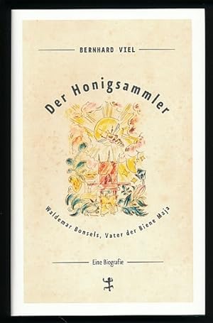 Der Honigsammler. Waldemar Bonsels, Vater der Biene Maja. Eine Biografie.