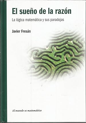 EL SUEÑO DE LA RAZON La lógica matemática y sus paradojas (colecc El mundo es matemático)