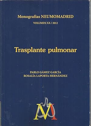 TRASPLANTE PULMONAR - Monografías NEUMOMADRID Volúmen XX 2012