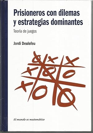 Seller image for PRISIONEROS CON DILEMAS Y ESTRATEGIAS DOMINANTES Teora de juegos (colecc El mundo es matemtico) for sale by CALLE 59  Libros