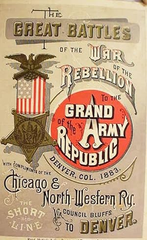 The Great Battles Of The War Of The Rebellion / To The / Grand Army Of The Republic / Denver, Col...