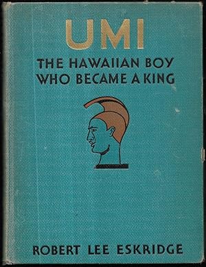 Umi. The Hawaiian Boy Who Became a King. Written and Illustrated by Robert Lee Eskridge.