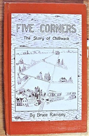 Bild des Verkufers fr Five Corners. the Story of Chilliwack zum Verkauf von Ken Jackson
