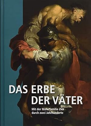 Das Erbe der Väter: Mit der Malerfamilie Zick durch zwei Jahrhunderte / Matthias von der Bank (Mv...