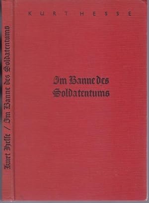 Seller image for Im Banne des Soldatentums Umri der Geschichte des preuisch-deutschen Heeres seit 1653 for sale by Graphem. Kunst- und Buchantiquariat