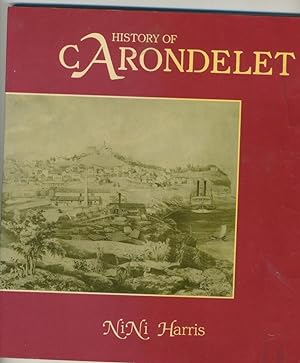 Seller image for HISTORY OF CARONDELET for sale by Daniel Liebert, Bookseller