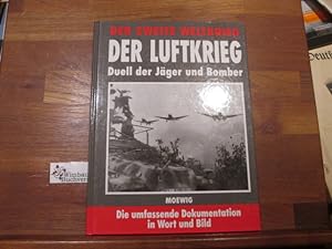 Der Zweite Weltkrieg; Teil: Der Luftkrieg : Duell der Jäger und Bomber