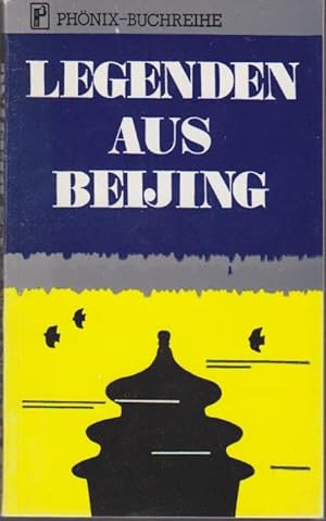 Seller image for Legenden aus Beijing / von Jin Shoushen, Zhang Zichen u.a. / Phnix-Buchreihe for sale by Bcher bei den 7 Bergen