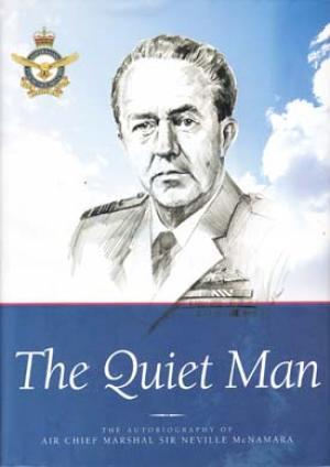 Seller image for The Quiet Man - the Autobiography of Air Chief Narshal Sir Neville McNamara for sale by Rons Bookshop (Canberra, Australia)