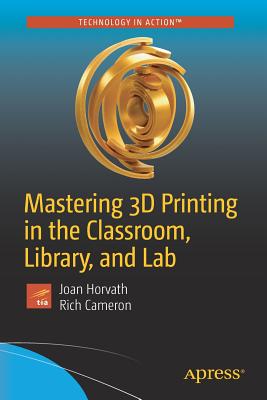 Seller image for Mastering 3D Printing in the Classroom, Library, and Lab (Paperback or Softback) for sale by BargainBookStores