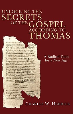 Seller image for Unlocking the Secrets of the Gospel According to Thomas: A Radical Faith for a New Age (Paperback or Softback) for sale by BargainBookStores