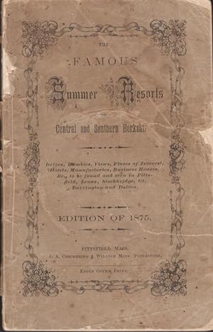 Immagine del venditore per The Famous Summer Resorts of Central and Southern Berkshire Drives, Rumbles, Views, Places of Interest, Hotels, Manufactures, Business Houses, &c., to be found and seen in Pittsfield, Lenox, Stockbridge, Gt. Barrington and Dalton. Edition of 1875. venduto da Americana Books, ABAA