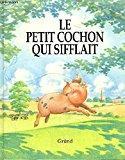Imagen del vendedor de Le Petit Cochon Qui Sifflait a la venta por RECYCLIVRE