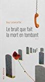 Bild des Verkufers fr Le Bruit Que Fait La Mort En Tombant zum Verkauf von RECYCLIVRE
