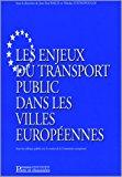 Bild des Verkufers fr Les Enjeux Du Transport Public Dans Les Villes Europennes : Actes Du Colloque zum Verkauf von RECYCLIVRE