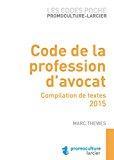 Image du vendeur pour Code De La Profession D'avocat : Compilation De Textes 2015 mis en vente par RECYCLIVRE