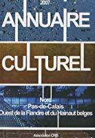 Seller image for Annuaire Culturel 2007 : Nord-pas-de-calais, Ouest De La Flandre Et Du Hainaut Belges for sale by RECYCLIVRE