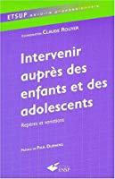 Bild des Verkufers fr Intervenir Auprs Des Enfants Et Des Adolescents : Repres Et Variations zum Verkauf von RECYCLIVRE