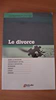 Image du vendeur pour Le Divorce , L'indispensable Pour Agir mis en vente par RECYCLIVRE