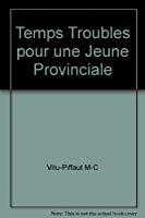 Image du vendeur pour Temps Troubles Pour Une Jeune Provinciale mis en vente par RECYCLIVRE