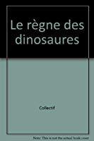 Bild des Verkufers fr Le Rgne Des Dinosaures zum Verkauf von RECYCLIVRE